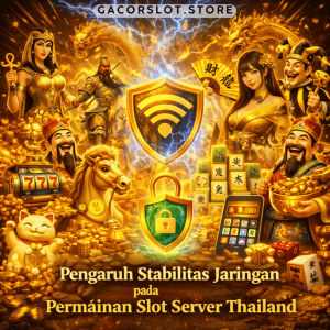 stabilitas jaringan permainan slot server Thailand