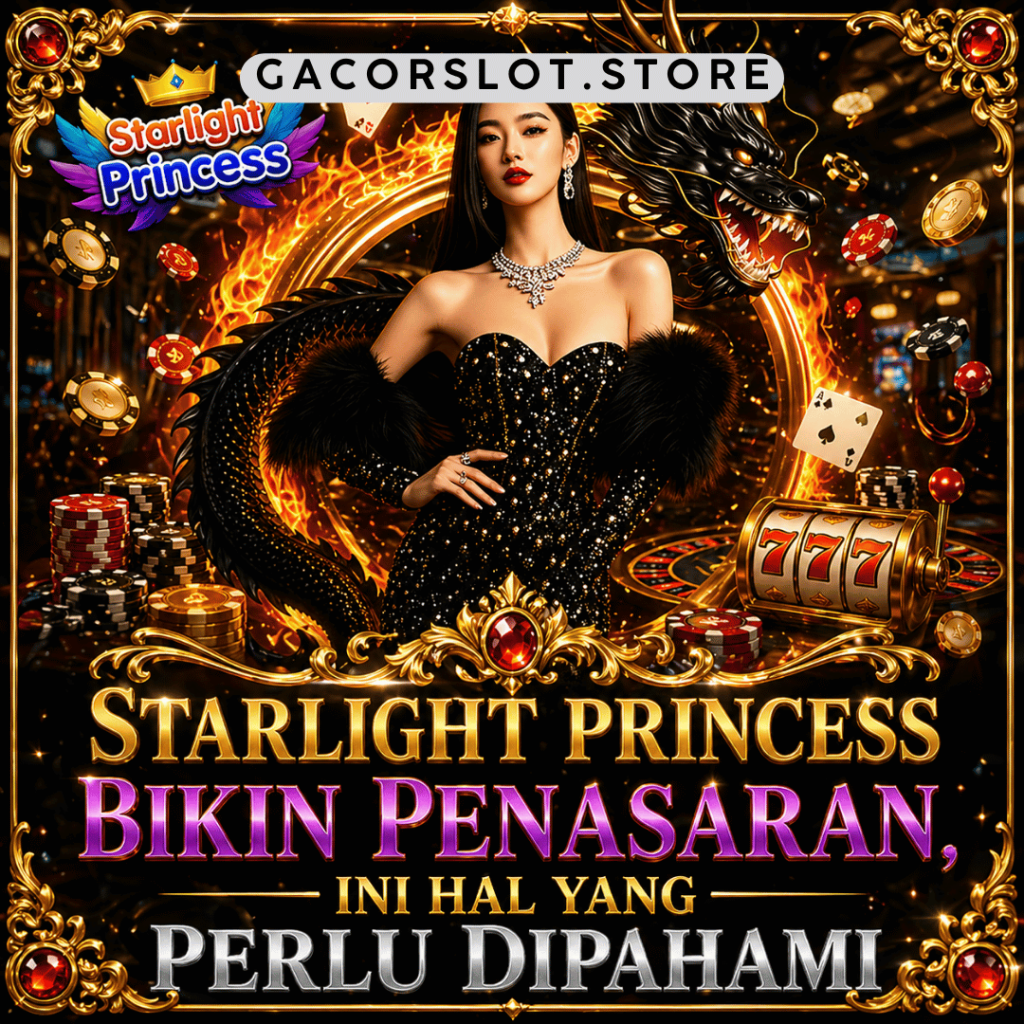 Starlight Princess Bikin Penasaran, Ini Hal yang Perlu Dipahami