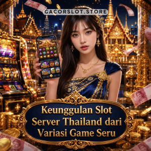Keunggulan Slot Server Thailand