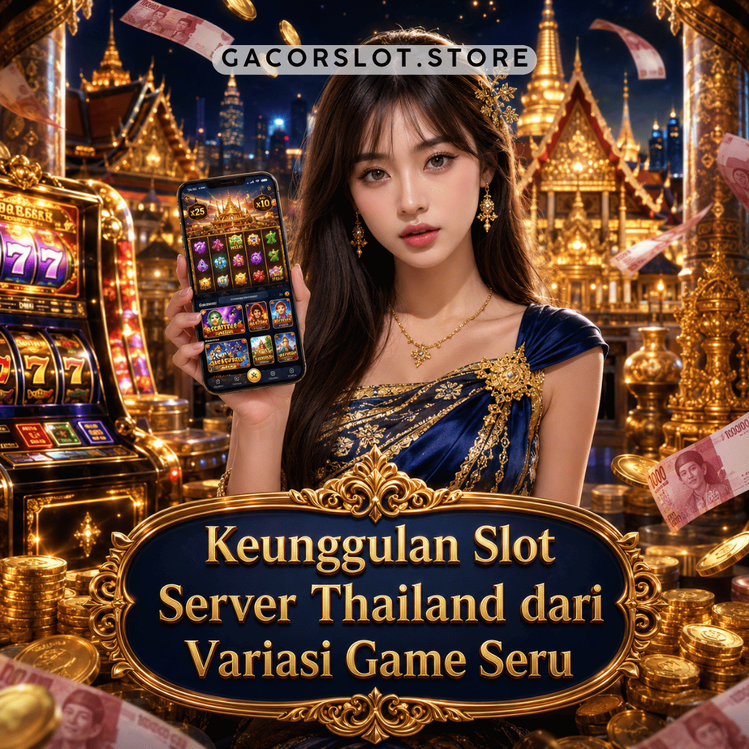 Keunggulan Slot Server Thailand